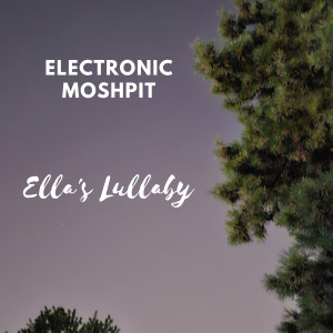 Listen to Ella's Lullaby song with lyrics from Electronic Mosh Pit
