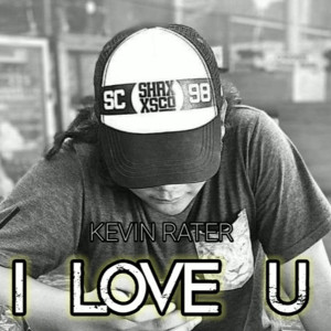Listen to I Love U song with lyrics from Kevin Rater