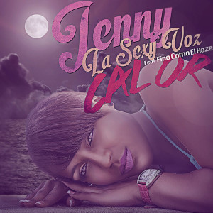 ดาวน์โหลดและฟังเพลง Calor (feat. Fino Como El Haze) พร้อมเนื้อเพลงจาก Jenny "La Sexy Voz"