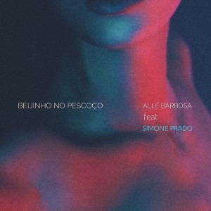收聽Allê Barbosa的Beijinho no Pescoço歌詞歌曲
