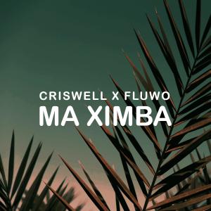 DJ Criswell的專輯Ma Ximba (feat. Fluwo)