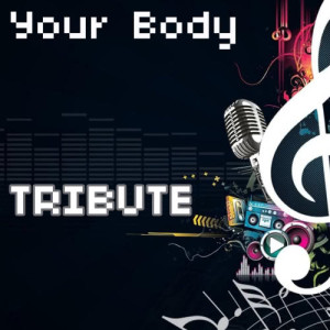 收聽Your Body的Your Body歌詞歌曲