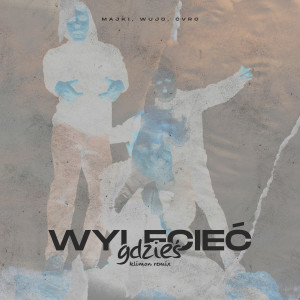 Listen to Wylecieć Gdzieś (Klimon Remix) song with lyrics from majkelson