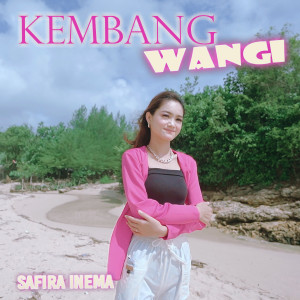 Dengarkan Kembang Wangi lagu dari Safira Inema dengan lirik