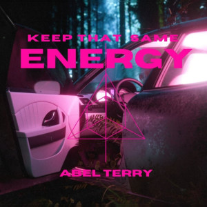 Listen to Keep That Same Energy (Explicit) song with lyrics from Abel Terry