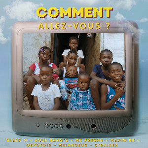 Listen to COMMENT ALLEZ-VOUS ? song with lyrics from Black M
