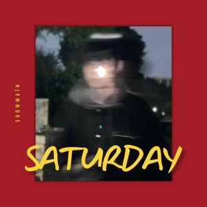 收聽Showmain的Saturday歌詞歌曲