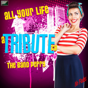 收聽Ameritz Tribute Standards的All Your Life (A Tribute to the Band Perry)歌詞歌曲