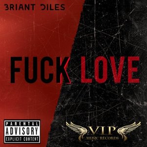 ดาวน์โหลดและฟังเพลง Fuck Love (Explicit) พร้อมเนื้อเพลงจาก Briant Diles