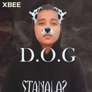 Listen to D.O.G (Explicit) song with lyrics from Xbee
