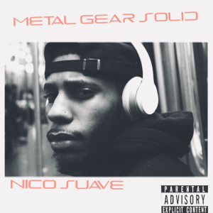 ดาวน์โหลดและฟังเพลง Metal Gear Solid (Explicit) พร้อมเนื้อเพลงจาก Nico Suave