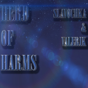 Album Herd of Harms (feat. Valerik) from SLAVOCHKA