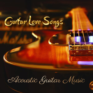 Album Guitar Love Songs oleh Acoustic Guitar Music