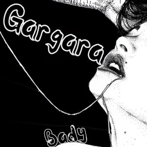 Listen to Gargara song with lyrics from Bady