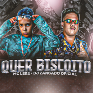 收聽DJ ZANGADO OFICIAL的Quer Biscoito歌詞歌曲