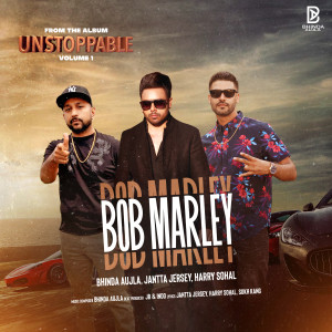 Listen to Bob Marley (Unstoppable, Vol. 1) song with lyrics from Bhinda Aujla