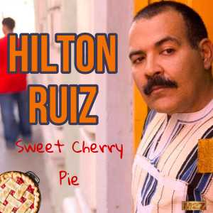 อัลบัม Sweet Cherry Pie (Live) ศิลปิน Hilton Ruiz
