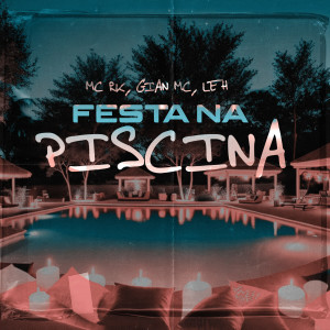 ดาวน์โหลดและฟังเพลง Festa na piscina (Explicit) พร้อมเนื้อเพลงจาก Mc RK