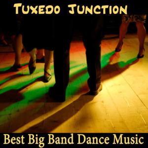 Tuxedo Junction: Best Big Band Dance Music