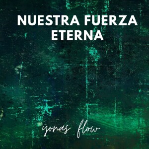 Album nuestra fuerza eterna from Yonas Flow