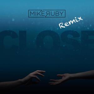 收聽Mike Ruby的Close (DND Remix)歌詞歌曲