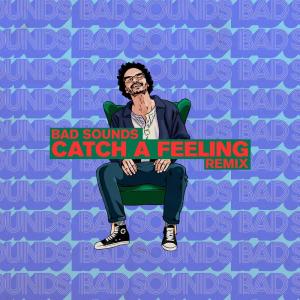 Catch a Feeling (Bad Sounds Remix)