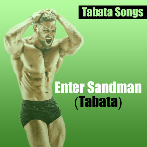 收听Tabata Songs的Enter Sandman (Tabata)歌词歌曲