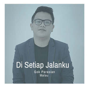 Gok Parasian Malau的专辑Di Setiap Jalanku