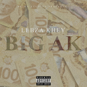 Lebza Khey的專輯Big AK (Explicit)