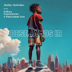 Listen to Desejamos Ir Lá song with lyrics from Jesiel Oliveira