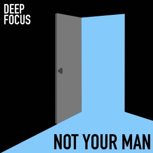 Deep Focus的專輯Not Your Man