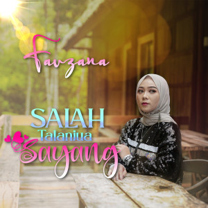 Dengarkan Salah Talanjua Sayang lagu dari Fauzana dengan lirik