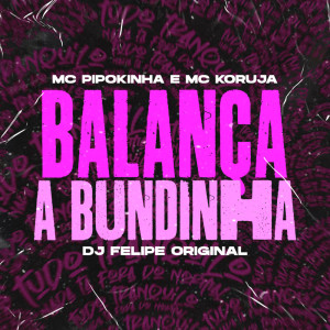 ดาวน์โหลดและฟังเพลง Balança a Bundinha (Explicit) พร้อมเนื้อเพลงจาก DJ Japa NK