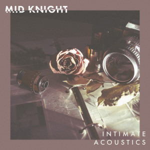 ดาวน์โหลดและฟังเพลง Intimate Acoustics (其他) พร้อมเนื้อเพลงจาก Mid Knight
