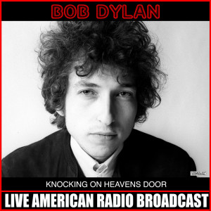 收聽Bob Dylan的Knockin' On Heaven's Door (Live)歌詞歌曲