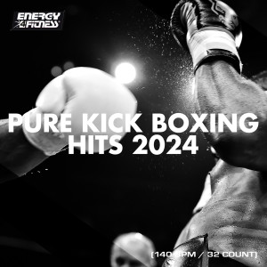 Album Pure Kick Boxing Hits 2024 (15 Tracks Non-Stop Mixed Compilation For Fitness & Workout - 140 Bpm / 32 Count) from Various Artists