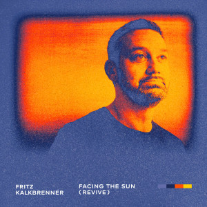 Fritz Kalkbrenner的專輯Facing The Sun (Revive)