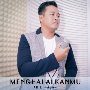 收聽Arie Tabah的Menghalalkanmu (Explicit)歌詞歌曲
