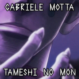 收听Gabriele Motta的Tameshi No Mon (From "Hunter x Hunter")歌词歌曲