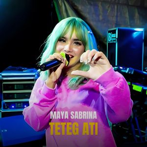 收听Maya Sabrina的Teteg Ati歌词歌曲