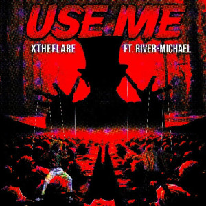 收聽Xtheflare的Use Me歌詞歌曲