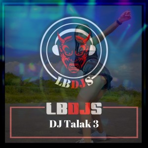 Dj Talak 3 dari LBDJS