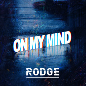 Listen to On My Mind song with lyrics from Rodge