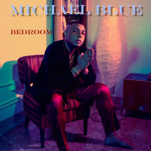 Listen to Bedroom song with lyrics from Michael Blue