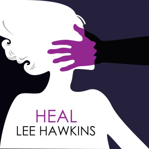 收听Lee Hawkins的Heal歌词歌曲