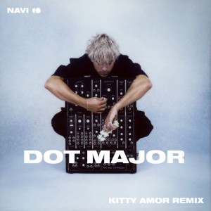 Dot Major的專輯Navi (Kitty Amor Remix)