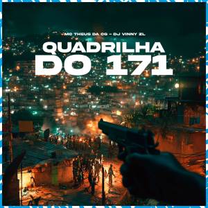 ดาวน์โหลดและฟังเพลง Quadrilha Do 171 พร้อมเนื้อเพลงจาก Mc Theus da Cg