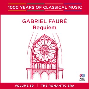 อัลบัม Fauré: Requiem (1000 Years of Classical Music, Vol. 59) ศิลปิน Teddy Tahu Rhodes