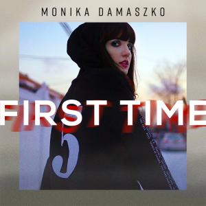 ดาวน์โหลดและฟังเพลง First Time พร้อมเนื้อเพลงจาก Monika Damaszko