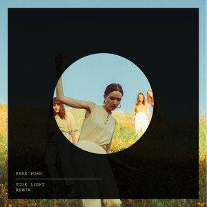 收聽The Big Moon的Your Light (Fern Ford Remix)歌詞歌曲